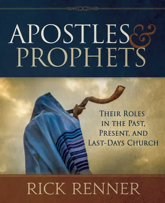 Apóstoles y Profetas: Sus Funciones en la Iglesia del Pasado, del Presente y de los Últimos Días - Apostles and Prophets: Their Roles in the Past, Present, and Last-Days Church