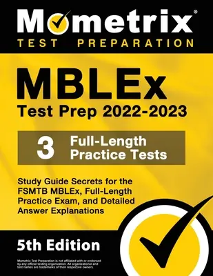 MBLEx Test Prep 2022-2023 - Guía de Estudio Secretos para la FSMTB MBLEx, Examen de Práctica Completa, Explicaciones detalladas de las respuestas: [5ª Edición] - MBLEx Test Prep 2022-2023 - Study Guide Secrets for the FSMTB MBLEx, Full-Length Practice Exam, Detailed Answer Explanations: [5th Edition]