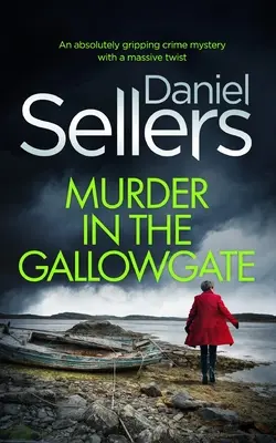 MURDER IN THE GALLOWGATE un misterio criminal absolutamente apasionante con un giro inesperado - MURDER IN THE GALLOWGATE an absolutely gripping crime mystery with a massive twist