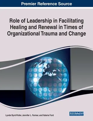 El Papel del Liderazgo para Facilitar la Curación y la Renovación en Tiempos de Trauma y Cambio Organizativo - Role of Leadership in Facilitating Healing and Renewal in Times of Organizational Trauma and Change