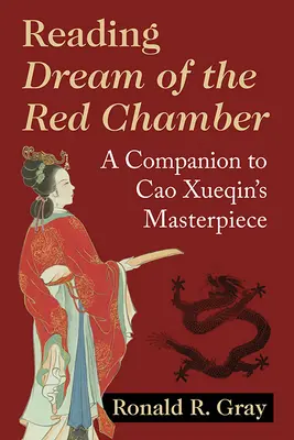 El sueño de la cámara roja: Un compañero para la obra maestra de Cao Xueqin - Reading Dream of the Red Chamber: A Companion to Cao Xueqin's Masterpiece