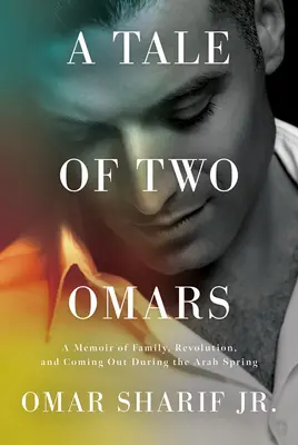 Historia de dos Omar: Memorias de la familia, la revolución y la salida del armario durante la primavera árabe - A Tale of Two Omars: A Memoir of Family, Revolution, and Coming Out During the Arab Spring