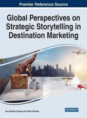 Perspectivas globales sobre la narración estratégica en el marketing de destinos - Global Perspectives on Strategic Storytelling in Destination Marketing