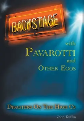 Entre bastidores con Pavarotti y otros egos: Disasters on the High Cs - Backstage with Pavarotti and Other Egos: Disasters on the High Cs