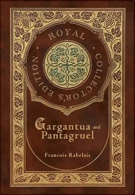 Gargantúa y Pantagruel (Edición Real de Coleccionista) (Tapa dura plastificada con sobrecubierta) - Gargantua and Pantagruel (Royal Collector's Edition) (Case Laminate Hardcover with Jacket)