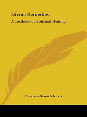 Remedios Divinos: Un libro de texto sobre curación espiritual - Divine Remedies: A Textbook on Spiritual Healing