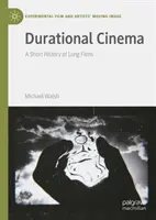 Cine de larga duración: Breve historia de las películas largas - Durational Cinema: A Short History of Long Films