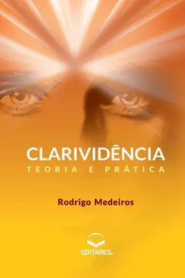 Clarividncia: Teoría y práctica - Clarividncia: Teoria e prtica
