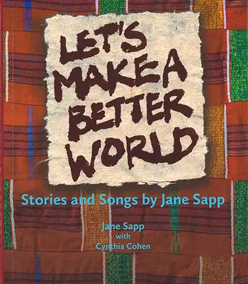 Hagamos un mundo mejor: Historias y canciones de Jane Sapp - Let's Make a Better World: Stories and Songs by Jane Sapp