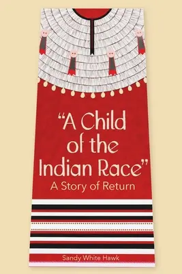 Un hijo de la raza india: una historia de retorno - A Child of the Indian Race: A Story of Return