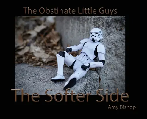 El lado más suave: Los Pequeños Obstinados - The Softer Side: The Obstinate Little Guys