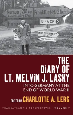 El diario del teniente Melvin J. Lasky: En Alemania al final de la Segunda Guerra Mundial - The Diary of Lt. Melvin J. Lasky: Into Germany at the End of World War II