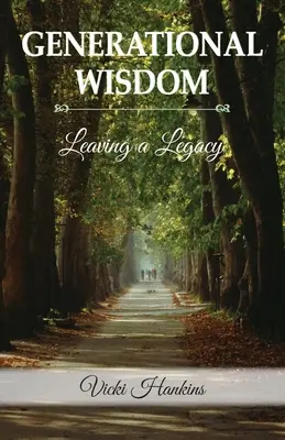 Sabiduría generacional, dejar un legado - Generational Wisdom, Leaving a Legacy