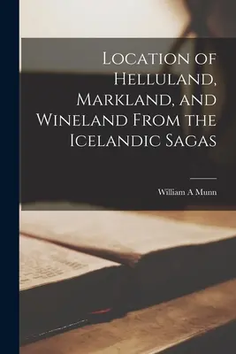 Localización de Helluland, Markland y Wineland en las sagas islandesas - Location of Helluland, Markland, and Wineland From the Icelandic Sagas