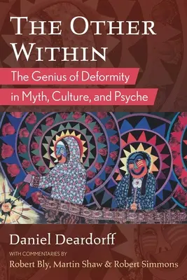 El otro interior: El genio de la deformidad en el mito, la cultura y la psique - The Other Within: The Genius of Deformity in Myth, Culture, and Psyche