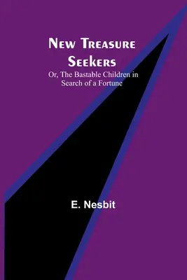 Los nuevos buscadores de tesoros, o los niños malditos en busca de fortuna - New Treasure Seekers; Or, The Bastable Children in Search of a Fortune