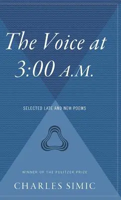 The Voice at 3:00 A.M.: Selected Late and New Poems (La voz a las 3:00 A.M.: selección de poemas tardíos y nuevos) - The Voice at 3:00 A.M.: Selected Late and New Poems