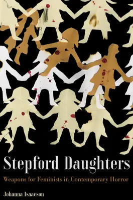 Stepford Daughters: Armas para las feministas en el terror contemporáneo - Stepford Daughters: Weapons for Feminists in Contemporary Horror