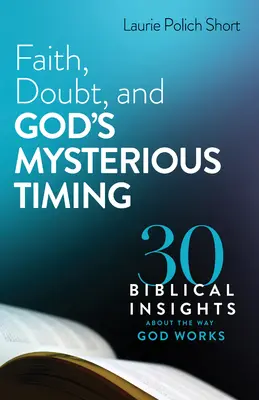 Fe, duda y el misterioso tiempo de Dios - Faith, Doubt, and God's Mysterious Timing
