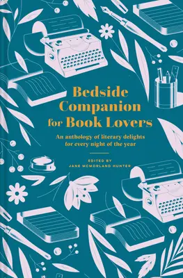 Un compañero de cabecera para los amantes de los libros: Una antología de placeres literarios para cada noche del año - Bedside Companion for Book Lovers: An Anthology of Literary Delights for Every Night of the Year