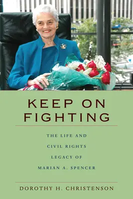 Seguir luchando: La vida y el legado de Marian A. Spencer en materia de derechos civiles - Keep On Fighting: The Life and Civil Rights Legacy of Marian A. Spencer