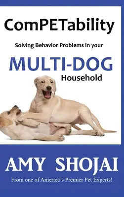 ComPETabilidad: Cómo resolver los problemas de comportamiento de su hogar con varios perros - ComPETability: Solving Behavior Problems in Your Multi-Dog Household