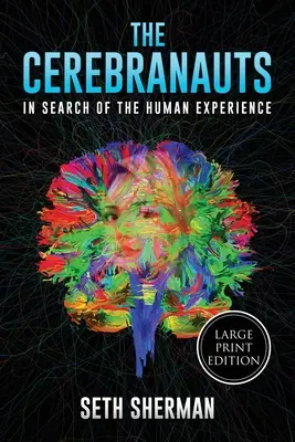 Los Cerebranautas: En busca de la experiencia humana (Large Print Edition) - The Cerebranauts: In Search of the Human Experience (Large Print Edition)