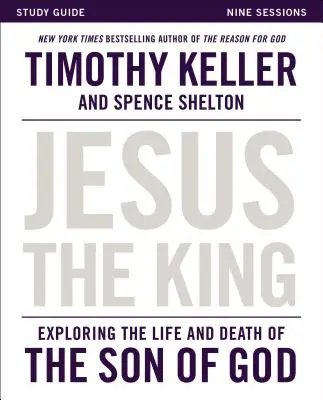 Guía de estudio de Jesús Rey: Explorando la vida y muerte del Hijo de Dios - Jesus the King Study Guide: Exploring the Life and Death of the Son of God