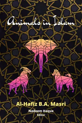 Los animales en el Islam: El libro de Masri y las reflexiones de los estudiosos sobre su obra - Animals in Islam: Masri's Book and Scholarly Reflections on His Work