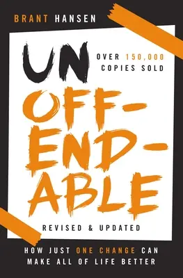 Inaudito: Cómo un solo cambio puede mejorar toda la vida (actualizado con dos nuevos capítulos) - Unoffendable: How Just One Change Can Make All of Life Better (Updated with Two New Chapters)