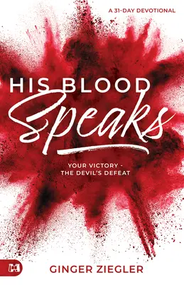 Su Sangre Habla: Devocionario de 31 días, Tu victoria - la derrota del diablo - His Blood Speaks: 31-Day Devotional, Your Victory - the Devil's Defeat