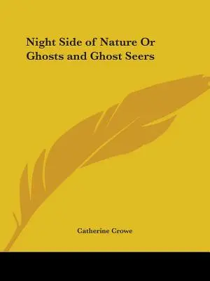 El lado nocturno de la naturaleza O fantasmas y videntes de fantasmas - Night Side of Nature Or Ghosts and Ghost Seers