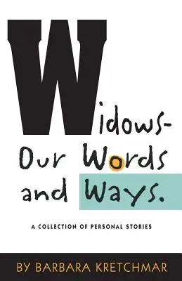 Viudas - Nuestras palabras y nuestros caminos: Una colección de historias personales - Widows - Our Words and Ways: A Collection of Personal Stories