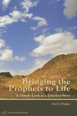 Dar vida a los profetas: Una mirada oportuna a una historia oportuna - Bringing the Prophets to Life: A Timely Look at a Timely Story