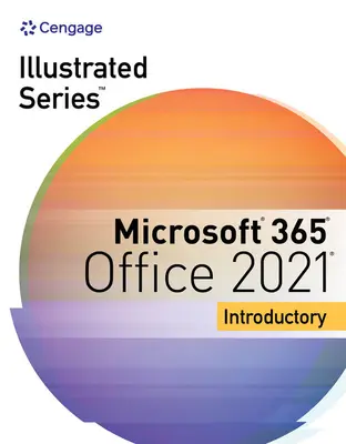Illustrated Series Collection, Introducción a Microsoft 365 y Office 2021 - Illustrated Series Collection, Microsoft 365 & Office 2021 Introductory