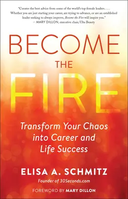Conviértete en el fuego: Transforma el caos de la vida en éxito empresarial y personal - Become the Fire: Transform Life's Chaos Into Business and Personal Success