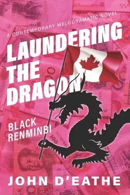 El blanqueo del dragón: El renminbi negro - Laundering the Dragon: Black Renminbi