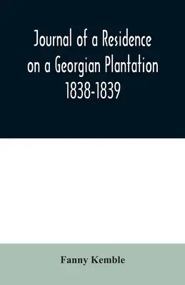 Diario de una residencia en una plantación georgiana: 1838-1839 - Journal of a Residence on a Georgian Plantation: 1838-1839