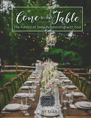 Ven a la mesa: La búsqueda de una relación profunda con Dios - Come to the Table: The Pursuit of Deep Relationship with God