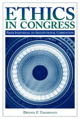 Ética en el Congreso: De la corrupción individual a la institucional - Ethics in Congress: From Individual to Institutional Corruption