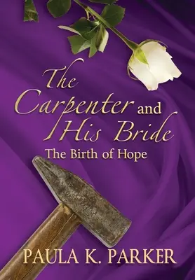 El carpintero y su novia El nacimiento de la esperanza - The Carpenter and his Bride: The Birth of Hope