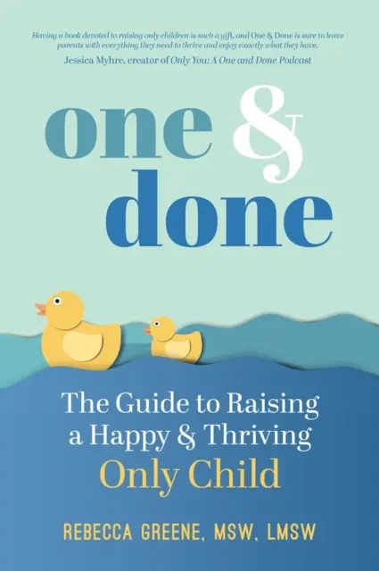 One and Done: La guía para criar a un hijo único feliz y próspero - One and Done: The Guide to Raising a Happy and Thriving Only Child