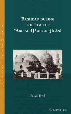 Bagdad en tiempos de Abd al-Qādir al-Jīlānī - Baghdad during the time of ʿAbd al-Qādir al-Jīlānī