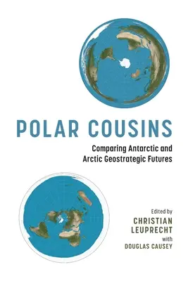 Primos polares: Comparación de los futuros geoestratégicos de la Antártida y el Ártico - Polar Cousins: Comparing Antarctic and Arctic Geostrategic Futures