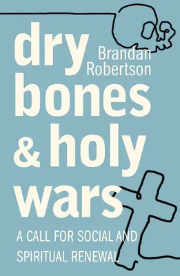 Huesos secos y guerras santas: Un llamamiento a la renovación social y espiritual - Dry Bones and Holy Wars: A Call for Social and Spiritual Renewal