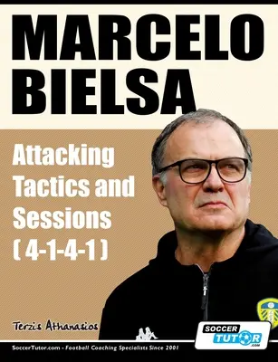 Marcelo Bielsa - Tácticas y Sesiones de Ataque - Marcelo Bielsa - Attacking Tactics and Sessions