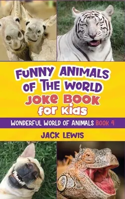 Libro de chistes para niños sobre los animales más graciosos del mundo: ¡Chistes divertidos, fotos desternillantes y datos increíbles sobre los animales más tontos del planeta! - Funny Animals of the World Joke Book for Kids: Funny jokes, hilarious photos, and incredible facts about the silliest animals on the planet!