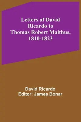 Cartas de David Ricardo a Thomas Robert Malthus, 1810-1823 - Letters of David Ricardo to Thomas Robert Malthus, 1810-1823