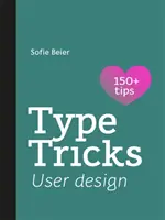 Trucos tipográficos: Diseño de usuario: Su guía personal para el diseño de usuario - Type Tricks: User Design: Your Personal Guide to User Design