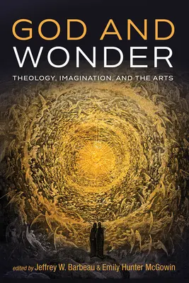 Dios y la maravilla: Teología, imaginación y arte - God and Wonder: Theology, Imagination, and the Arts